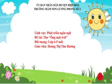 Bài giảng Mầm non Lớp Chồi - Đề tài: Thơ Ông mặt trời - Hoàng Thị Thu Hường
