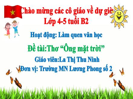 Bài giảng Mầm non Lớp Chồi - Đề tài: Thơ Ông mặt trời - La Thị Thu Ninh