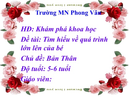 Bài giảng Mầm non Lớp Lá - Chủ đề: Bản Thân - Đề tài: Tìm hiểu về quá trình lớn lên của bé - Trường Mầm non Phong Vân