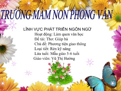 Bài giảng Mầm non Lớp Lá - Chủ đề: Phương tiện giao thông - Đề tài: Thơ Giúp bà - Vũ Thị Hường