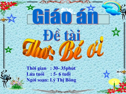 Bài giảng Mầm non Lớp Lá - Đề tài: Thơ Bé ơi - Lý Thị Bông