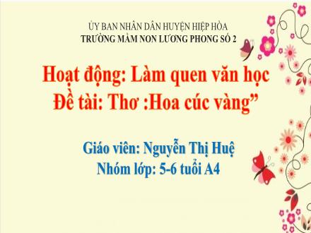 Bài giảng Mầm non Lớp Lá - Đề tài: Thơ Hoa cúc vàng - Nguyễn Thị Huệ