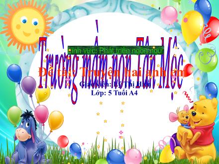 Bài giảng Mầm non Lớp Lá - Đề tài: Truyện hai anh em - Lý Thị Hiền