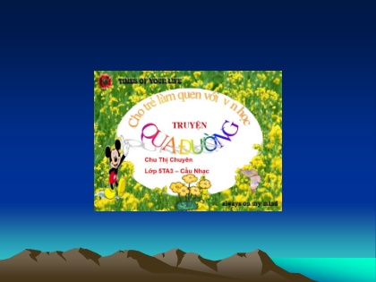 Bài giảng Mầm non Lớp Lá - Đề tài: Truyện Qua đường - Chu Thị Chuyên