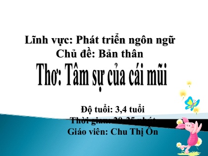 Bài giảng Mầm non Lớp Mầm - Chủ đề: Bản thân - Đề tài: Tâm sự của cái mũi - Chu Thị Ôn