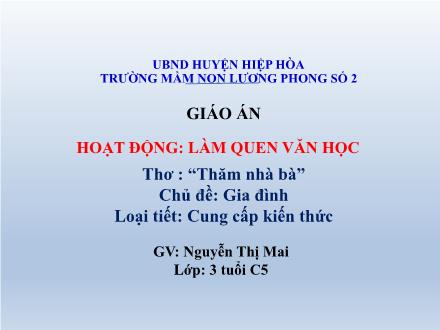 Bài giảng Mầm non Lớp Mầm - Chủ đề: Gia đình - Đề tài: Thơ Thăm nhà bà - Nguyễn Thị Mai