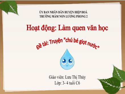 Bài giảng Mầm non Lớp Mầm - Đề tài: Truyện Chú bé giọt nước - Lưu Thị Thủy