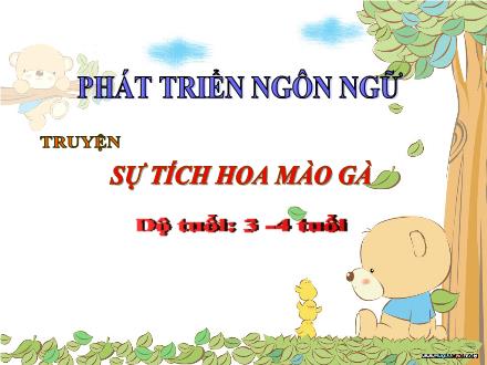 Bài giảng Mầm non Lớp Mầm - Đề tài: Truyện Sự tích hoa mào gà