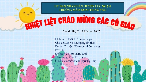 Bài giảng Mầm non Lớp Nhà trẻ - Chủ đề: Mẹ và những người thân - Đề tài: Truyện Thỏ con không vâng lời - Năm học 2024-2025 - Chu Thị Lúp