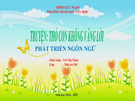 Bài giảng Mầm non Lớp Nhà trẻ - Đề tài: Truyện Thỏ con không vâng lời - Năm học 2024-2025 - Vũ Thị Thúy