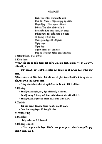 Giáo án Mầm non Lớp Lá - Chủ đề: Nước. Hiện tượng tự nhiên - Đề tài: Trò chơi chữ cái h, k - Lê Thị Hảo