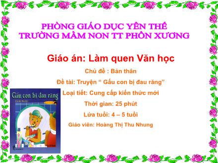 Bài giảng Mầm non Khối Chồi - Chủ đề: Bản thân - Đề tài: Truyện Gấu con bị đau răng - Hoàng Thị Thu Nhung