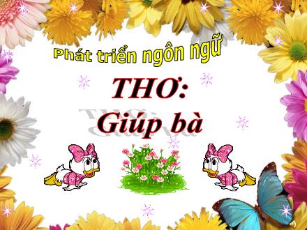 Bài giảng Mầm non Khối Chồi - Đề tài: Giúp bà