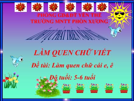 Bài giảng Mầm non Khối Lá - Đề tài: Làm quen chữ cái e, ê - Trường Mầm non Thị trấn Phồn Xương