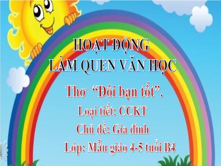 Bài giảng Mầm non Lớp Chồi - Chủ đề: Gia đình - Đề tài: Thơ Đôi bạn tốt