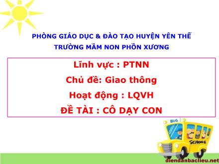 Bài giảng Mầm non Lớp Chồi - Chủ đề: Giao thông - Đề tài: Cô dạy con - Trường Mầm non Phồn Xương
