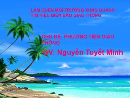 Bài giảng Mầm non Lớp Chồi - Chủ đề: Giao thông - Đề tài: Một số biển báo giao thông đường bộ - Nguyễn Thị Hà