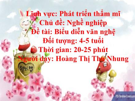 Bài giảng Mầm non Lớp Chồi - Chủ đề: Nghề nghiệp - Đề tài: Biểu diễn văn nghệ - Hoàng Thị Thu Nhung
