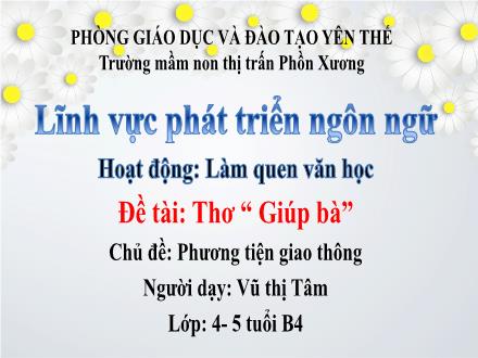 Bài giảng Mầm non Lớp Chồi - Chủ đề: Phương tiện giao thông - Đề tài: Thơ Giúp bà - Vũ Thị Tâm