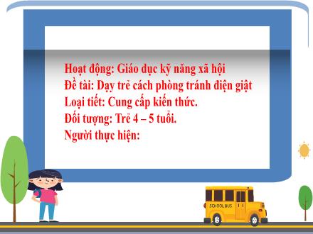 Bài giảng Mầm non Lớp Chồi - Đề tài: Dạy trẻ cách phòng tránh điện giật