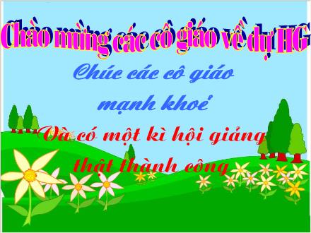 Bài giảng Mầm non Lớp Chồi - Đề tài: Một số loại hoa - Hoàng Thị Thu Nhung