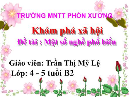 Bài giảng Mầm non Lớp Chồi - Đề tài: Một số nghề phổ biến - Trần Thị Mỹ Lệ