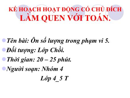 Bài giảng Mầm non Lớp Chồi - Đề tài: Ôn số lượng trong phạm vi 5
