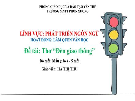 Bài giảng Mầm non Lớp Chồi - Đề tài: Thơ Đèn giao thông - Hà Thị Thu