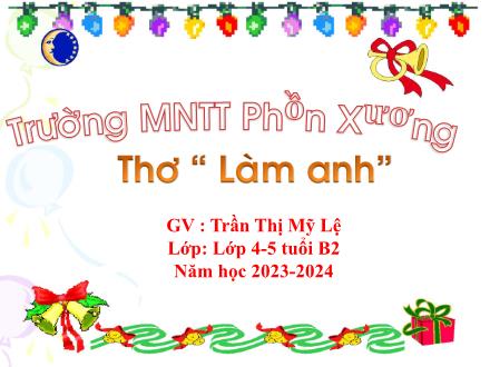 Bài giảng Mầm non Lớp Chồi - Dề tài: Thơ Làm anh - Năm học 2023-2024 - Trần Thị Mỹ Lễ