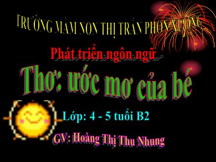 Bài giảng Mầm non Lớp Chồi - Đề tài: Thơ Ước mơ của bé - Hoàng Thị Thu Nhung