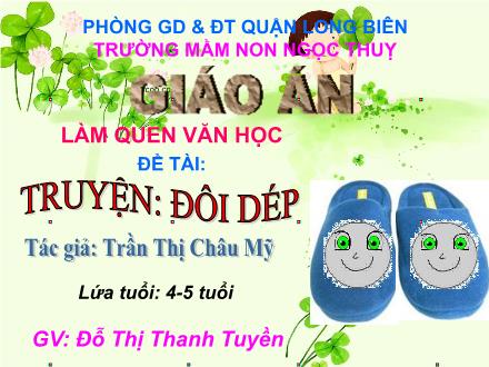Bài giảng Mầm non Lớp Chồi - Đề tài: Truyện Đôi dép - Đỗ Thị Thanh Tuyền