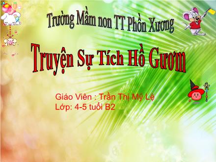 Bài giảng Mầm non Lớp Chồi - Đề tài: Truyện Sự tích Hồ Gươm - Trần Thị Mỹ Lệ