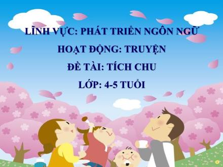 Bài giảng Mầm non Lớp Chồi - Đề tài: Truyện Tích chu