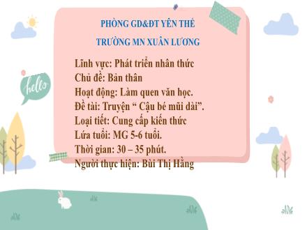 Bài giảng Mầm non Lớp Lá - Chủ đề: Bản thân - Đề tài: Truyện Cậu bé mũi dài - Bùi Thị Hằng
