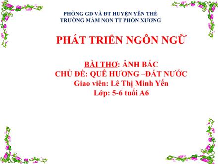 Bài giảng Mầm non Lớp Lá - Chủ đề: Quê hương. Đất nước - Đề tài: Thơ Ảnh Bác - Lê Thị Minh Yến