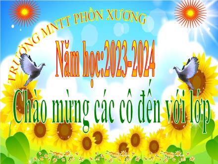 Bài giảng Mầm non Lớp Lá - Chủ đề: Trường mẫu giáo của bé - Đề tài: Dạy hát Ngày vui của bé - Năm học 2023-2024 - Trường Mầm non Phồn Xương