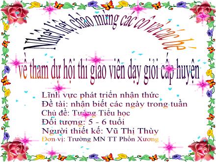 Bài giảng Mầm non Lớp Lá - Chủ đề: Tường Tiểu học - Đề tài: Nhận biết các ngày trong tuần - Vũ Thị Thùy