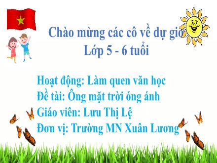 Bài giảng Mầm non Lớp Lá - Đề tài: Ông mặt trời óng ánh - Lưu Thị Lệ