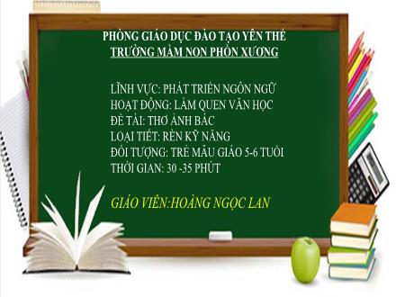 Bài giảng Mầm non Lớp Lá - Đề tài: Thơ Ảnh Bác - Hoàng Ngọc Lan