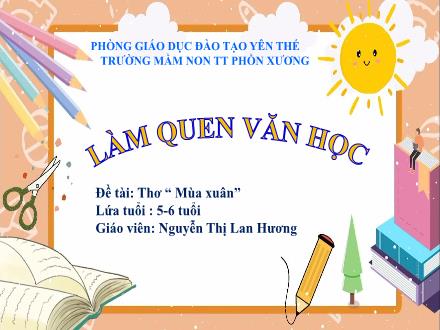 Bài giảng Mầm non Lớp Lá - Đề tài: Thơ Mùa xuân - Nguyễn Thị Lan Hương