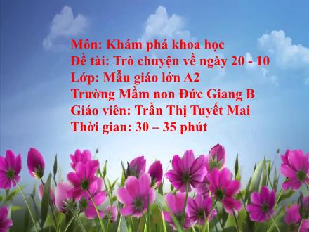Bài giảng Mầm non Lớp Lá - Đề tài: Trò chuyện về ngày 20/10 - Trần Thị Tuyết Mai