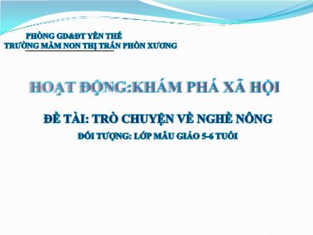 Bài giảng Mầm non Lớp Lá - Đề tài: Trò chuyện về nghề nông - Trường Mầm non Thị trấn Phồn Xương