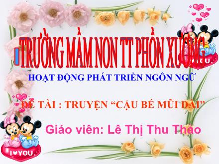 Bài giảng Mầm non Lớp Lá - Đề tài: Truyện Cậu bé mũi dài - Lê Thị Thu Thảo
