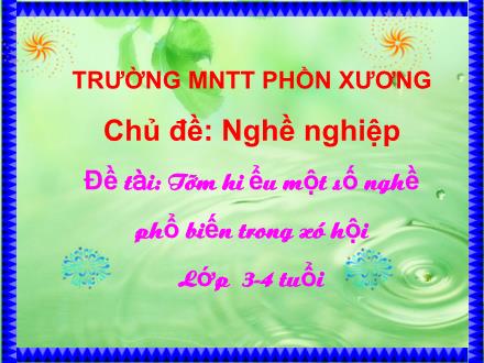 Bài giảng Mầm non Lớp Mầm - Chủ đề: Nghề nghiệp - Đề tài: Tìm hiểu một số nghề - Trường Mầm non Thị trấn Phồn Xương