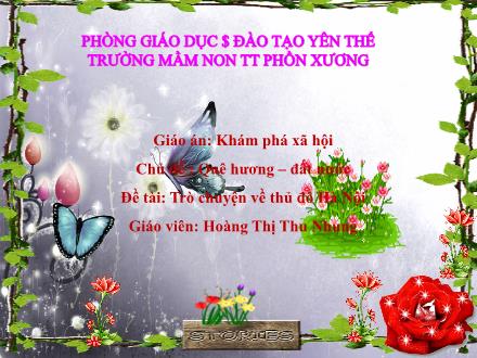 Bài giảng Mầm non Lớp Mầm - Chủ đề : Quê hương. Đất nước - Đề tài: Trò chuyện về Thủ đô Hà Nội - Hoàng Thị Thu Nhung