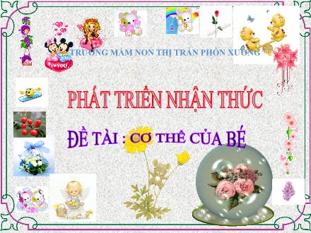 Bài giảng Mầm non Lớp Mầm - Đề tài: Cơ thể của bé - Trường Mầm non Thị trấn Phồn Xương