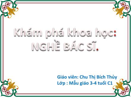Bài giảng Mầm non Lớp Mầm - Đề tài: Nghề bác sĩ - Chu Thị Bích Thủy