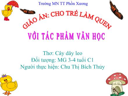 Bài giảng Mầm non Lớp Mầm - Đề tài: Thơ Cây dây leo - Chu Thị Bích Thủy
