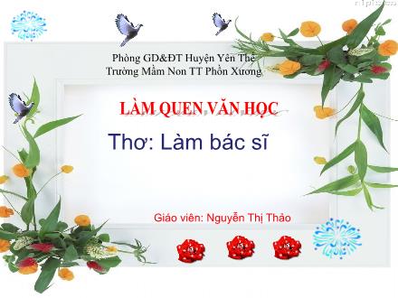 Bài giảng Mầm non Lớp Mầm - Dề tài: Thơ Làm bác sĩ - Nguyễn Thị Thảo