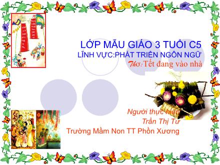 Bài giảng Mầm non Lớp Mầm - Đề tài: Thơ Tết đang vào nhà - Trần Thị Tư